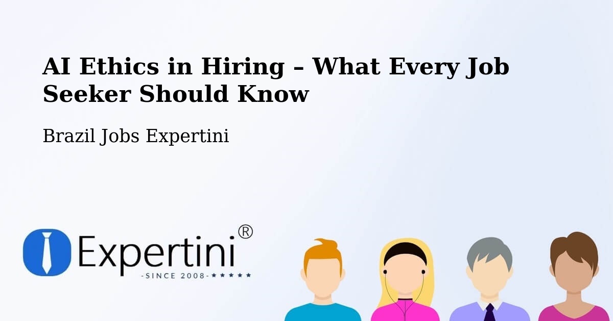 AI Ethics in Recruitment & Hiring – Combinado - Combinado, Brazil Jobs Expertini